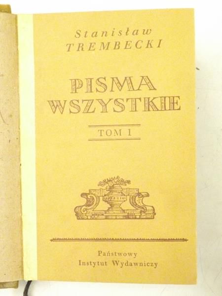 Pisma wszystkie, Tom I