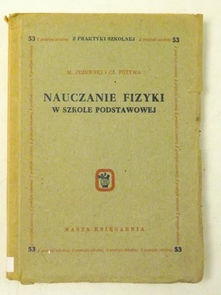 Jeżewski M.,   - Nauczanie fizyki w szkole podstawowej, 1948 r.