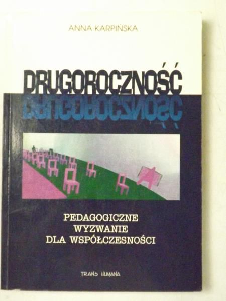 Karpińska Anna - Drugoroczność. Pedagogiczne wyzwanie dla współczesności