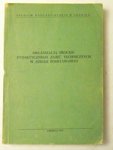 Organizacja procesu dydaktycznego zajęć technicznych w szkole podstawowej