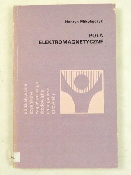 Pola elektromagnetyczne. Oddziaływanie czynników współczesnego środowiska na organizm człowieka