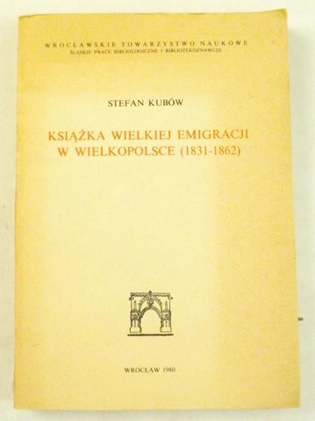 Kubów Stefan - Książka wielkiej emigracji w Wielkopolsce