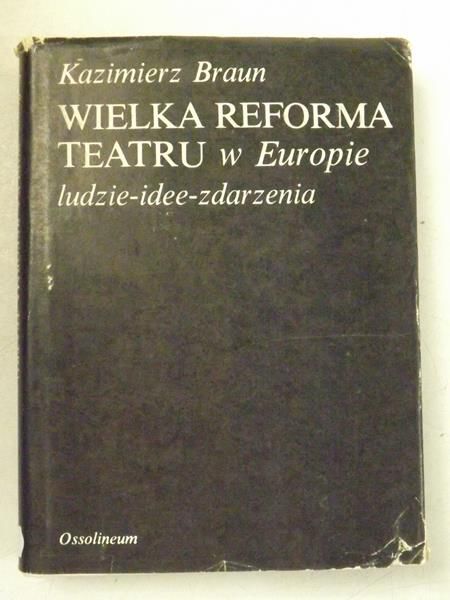 Braun Kazimierz - Wielka reforma teatru w Europie