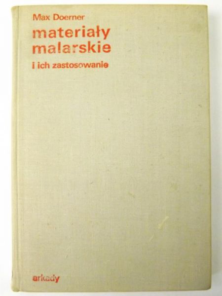 Doerner Max - Materiały malarskie i ich zastosowanie