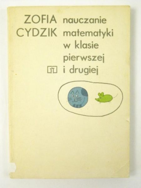 Cydzik Zofia - Nauczanie matematyki w klasie pierwszej i drugiej