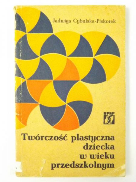 Cybulska - Piskorek Jadwiga - Twórczość plastyczna dziecka w wieku przedszkolnym