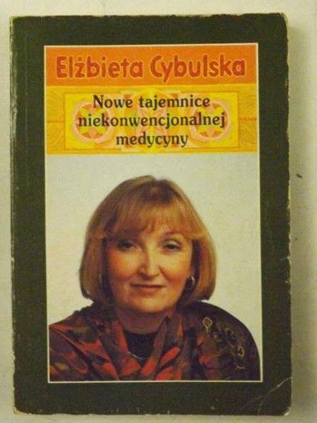 Cybulska Elżbieta - Nowe tajemnice niekonwenjonalnej medycyny