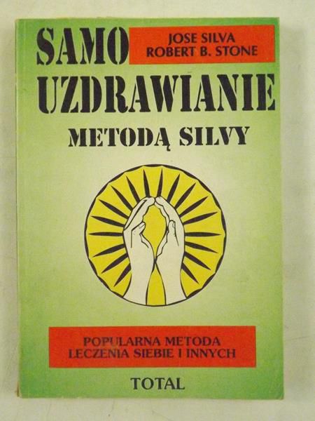 Silva Jose, Stone Robert - Samouzdrawianie metodą silvy