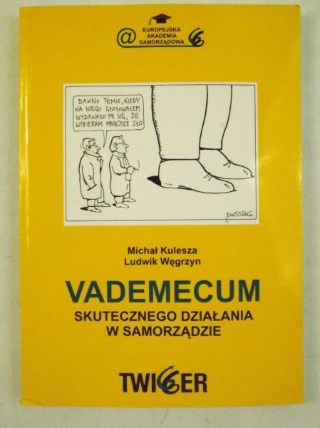 Kulesza Michał,   - Vademecum skutecznego działania w samorządzie