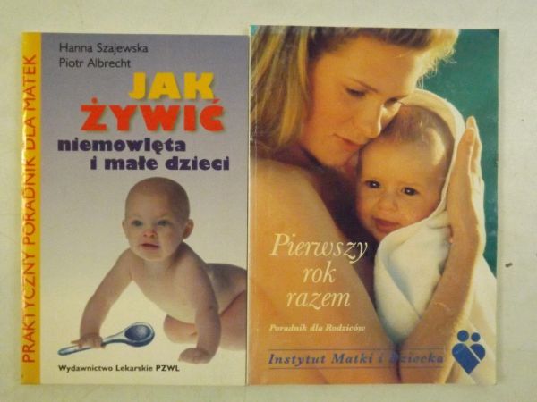 Szajewska Hanna,         Jak żywić niemowlęta i małe dzieci  Pierwszy rok razem