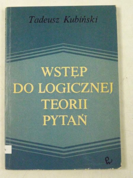 Kubiński Tadeusz - Wstęp do logicznej teorii pytań