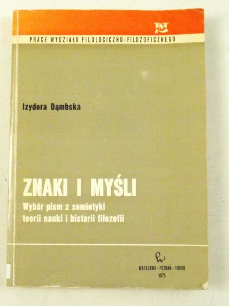 Dąmbska Izydora  - Znaki i myśli. Wybór pism z semiotyki teorii nauki i historii filozofii