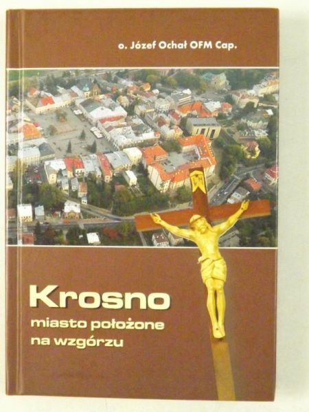 Ochał Józef - Krosno miasto położone na wzgórzu