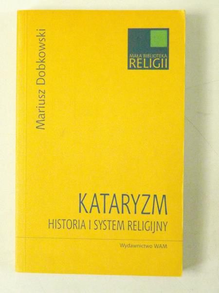 Dobkowski Mariusz - Kataryzm. Historia i system religijny