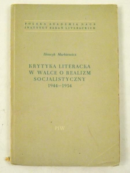 Krytyka literacka w walce o realizm socjalistyczny 1944-1954