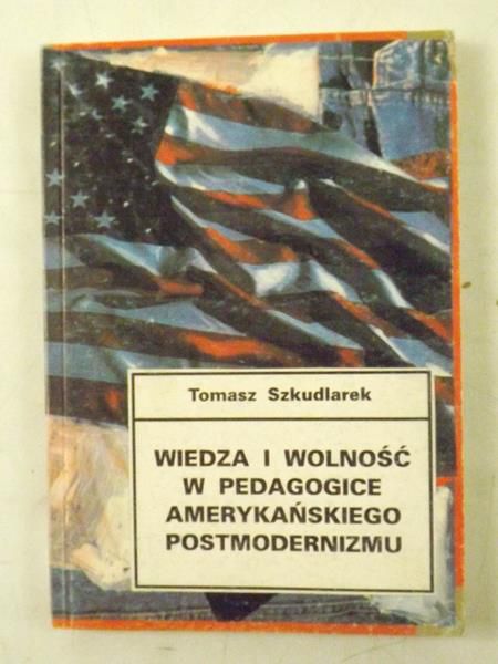 Wiedza i wolność w pedagogice amerykańskiego postmodernizmu