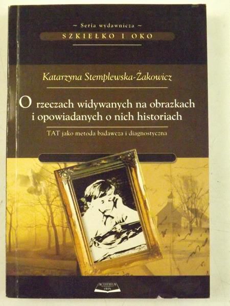 Stemplowska-Żakowicz Katarzyna - O rzeczach widywanych na obrazkach i opowiadanych o nich historiach