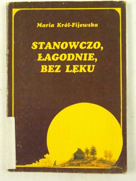Król-Fijewska Maria - Stanowczo, łagodnie, bez lęku