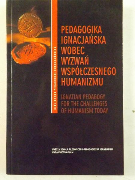 Pedagogika Ignacjańska wobec wyzwań współczesnego humanizmu