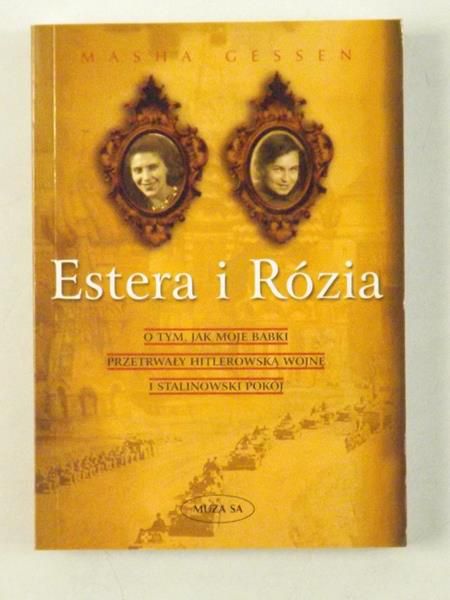Estera i Rózia. O tym, jak moje babki przetrwały hitlerowską wojnę i stalinowski pokój