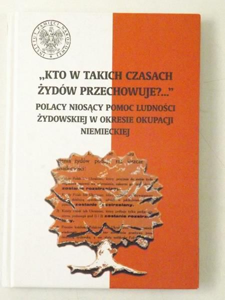 "Kto w takich czasach Żydów przechowuje...?"
