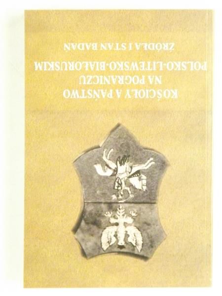 Kościoły a państwo na pograniczu polsko-litewsko-białoruskim