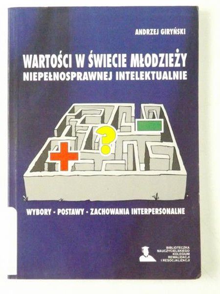 Giryński Andrzej - Wartości w świecie młodzieży niepełnosprawnej intelektualnie