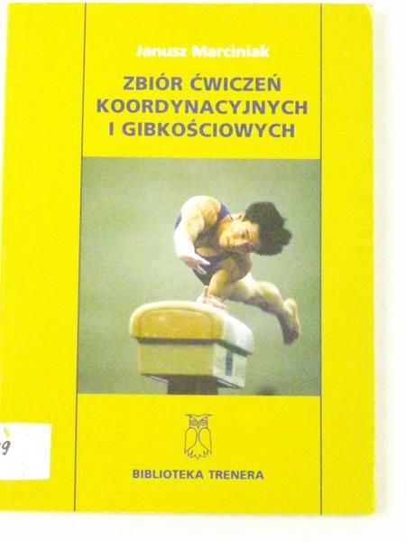 Marciniak Janusz - Zbiór ćwiczeń koordynacyjnych i gibkościowych