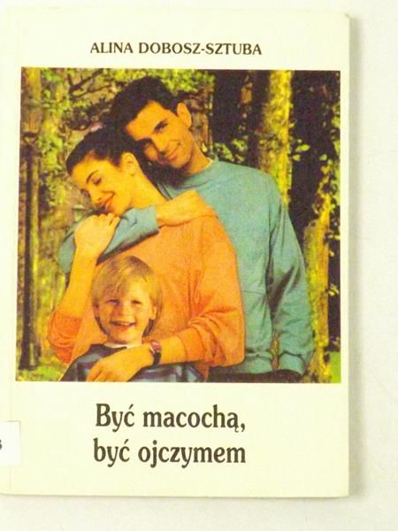 Dobosz - Sztuba Alina - Być macochą, być ojczymem