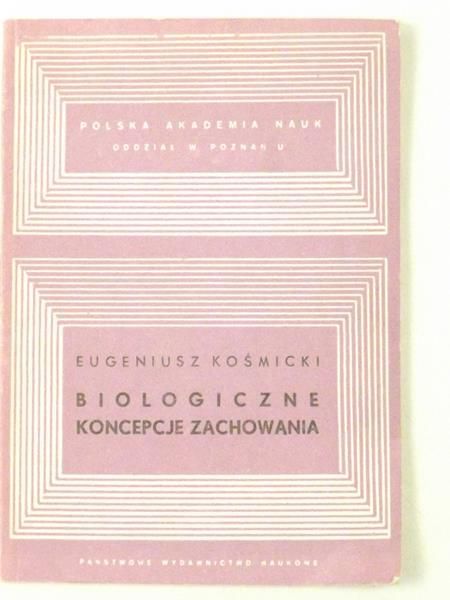 Kośmicki Eugeniusz - Biologiczne koncepcje zachowania