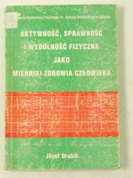 Aktywność, sprawność i wydolność fizyczna jako mierniki zdrowia człowieka