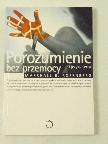 Rosenberg Marshall B. - Porozumienie bez przemocy. O języku serca