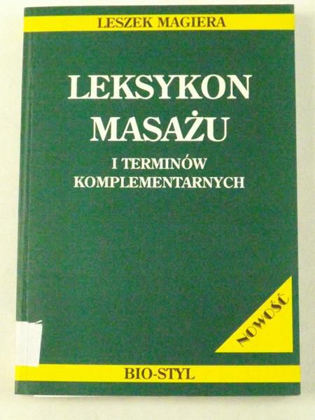 Magiera Leszek - Leksykon masażu i terminów komplementarnych