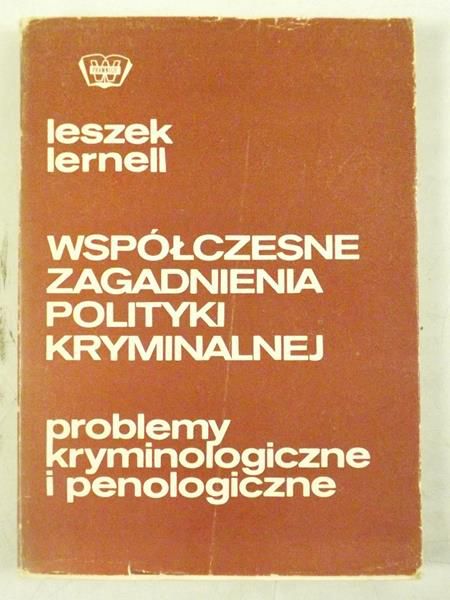 Współczesne zagadnienie polityki kryminalnej. Problemy kryminologiczne i penologiczne