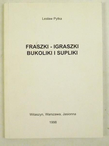Fraszki-igraszki, bukoliki i supliki