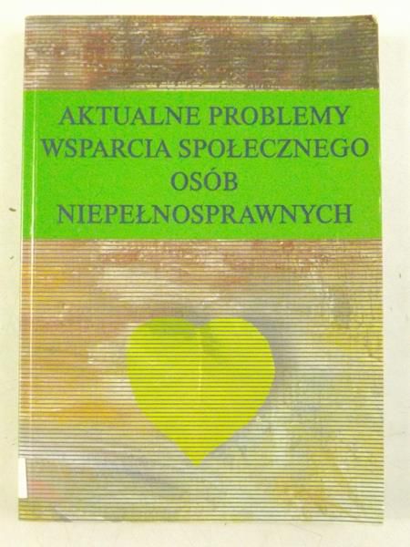Aktualne problemy wsparcia społecznego osób niepełnosprawnych