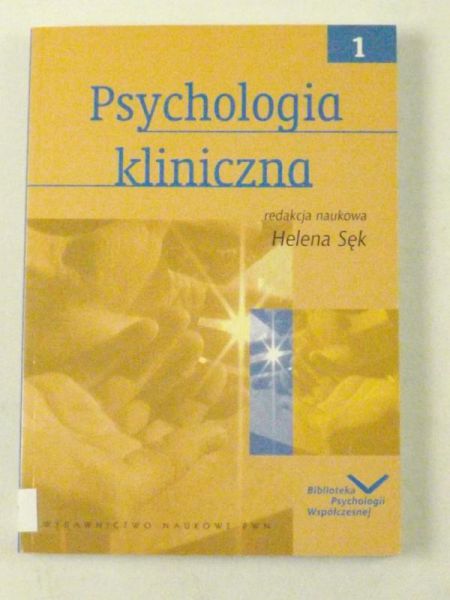 Sęk Helena (red.) - Psychologia kliniczna, T. I