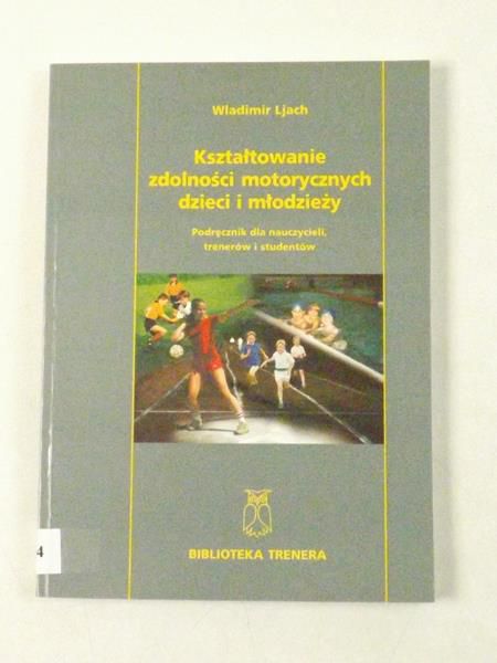 Ljach Wladimir - Kształtowanie zdolności motorycznych dzieci i młodzieży