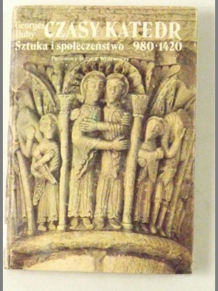 Czasy katedr. Sztuka i społeczeństwo 980-1420