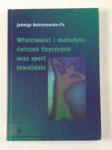 Właściwości i metodyka ćwiczeń fizycznych oraz sport inwalidzki