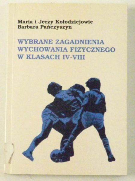 Wybrane zagadnienia wychowania fizycznego w klasach IV-VIII