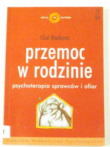 Madanes Cloe - Przemoc w rodzinie - psychoterapia sprawców i ofiar