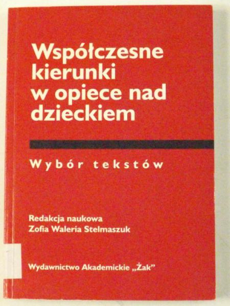 Stelmaszuk Zofia Waleria (red.)  - Współczucie kierunki w opiece nad dzieckiem