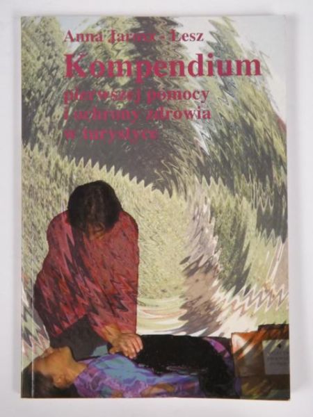 Kompendium pierwszej pomocy i ochrony zdrowia w turystyce