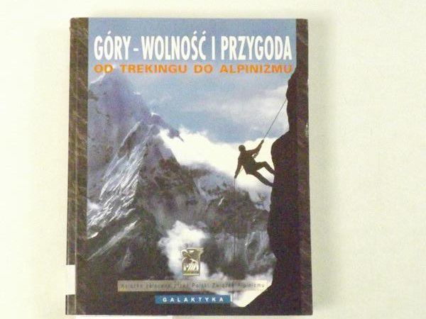 Graydon Don (red.) - Góry - wolność i przygoda. Od trekkingu do alpinizmu
