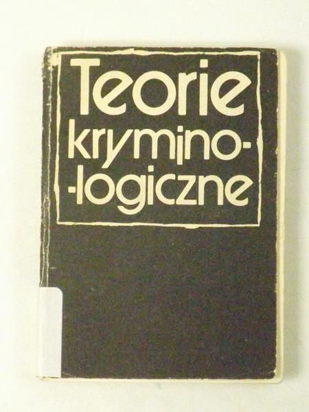 Ostrowska Krystyna,   - Teorie kryminologiczne