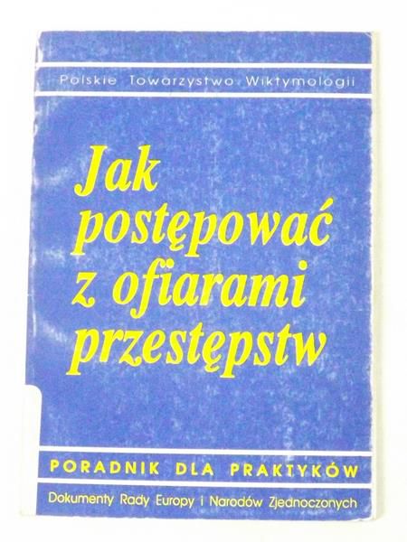 Bieńkowska Ewa - Jak postępowć z ofiarami przestępstw