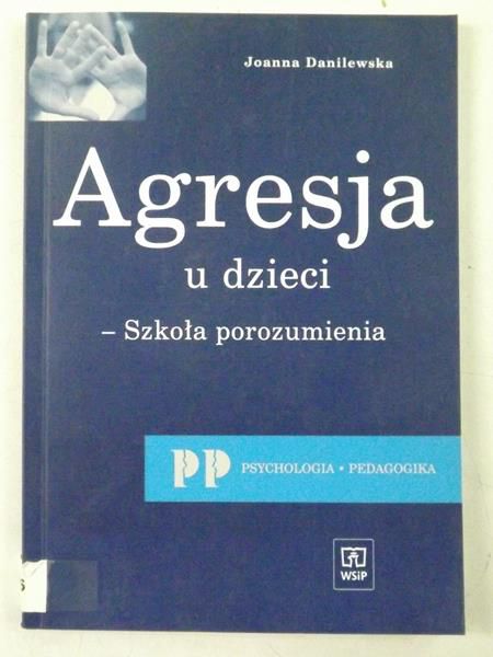 Danilewska J. - Agresja u dzieci. Szkoła porozumienia