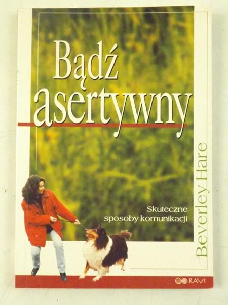 Hare Beverley - Bądź asertywny. Skuteczne sposoby komunikacji