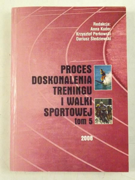 Kuder Anna (red.) - Proces doskonalenia treningu i walki sportowej, Tom V